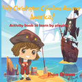 Help Christopher Columbus discover America!: Activity book to learn by playing.
