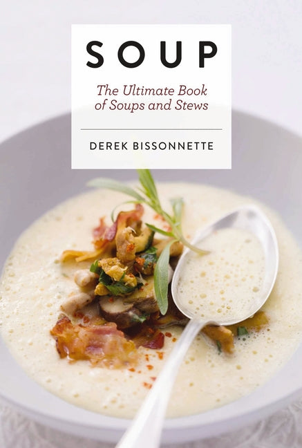 Soup: The Ultimate Book of Soups and Stews