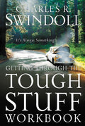 Getting Through the Tough Stuff Workbook: It's Always Something