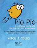 Pío Pío - El Pollito que quería volar. The little chick that wanted to fly. Spanish English: Un cuento quijotesco sobre el poder de la autoconfianza.
