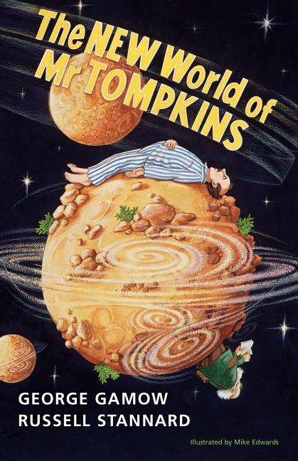 The New World of MR Tompkins: George Gamow's Classic MR Tompkins in Paperback (Revised)