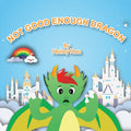 Not Good Enough Dragon