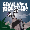Snail Had a Moustache