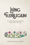 Living Florilegium: An Anthology Exploring and Celebrating Human Creation in an AI Age