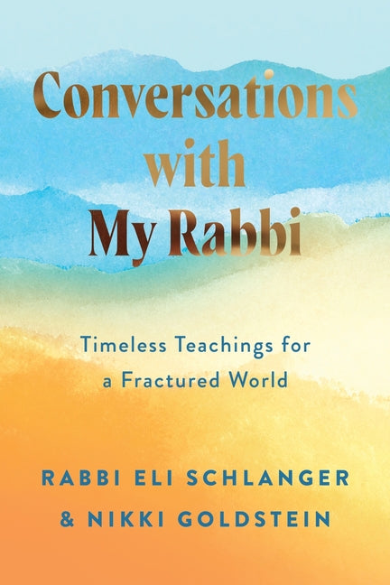 Conversations with My Rabbi: Timeless Teachings for a Fractured World