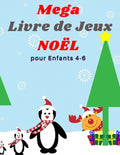 Mega Livre de Jeux NOËL pour Enfants 4-6: Livre D'activités Noël Pour enfants: Coloriage, Labyrinthes, Addition et ... Et S'amause Cadeau filles et ga
