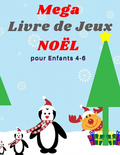 Mega Livre de Jeux NOËL pour Enfants 4-6: Livre D'activités Noël Pour enfants: Coloriage, Labyrinthes, Addition et ... Et S'amause Cadeau filles et ga