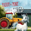 Paddy the Pony Builds a Shed