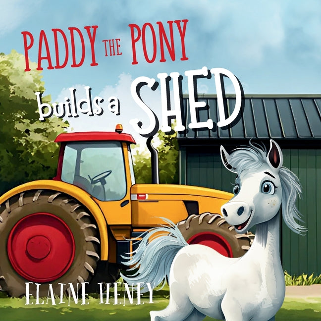 Paddy the Pony Builds a Shed