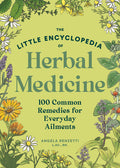 The Little Encyclopedia of Herbal Medicine: 100 Everyday Remedies from a Registered Herbalist and East Asian Medical Practitioner
