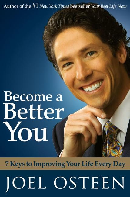 Become a Better You: 7 Keys to Improving Your Life Every Day