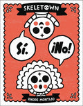 Skeletown: Sí. ¡No!: A Funny Friendship Story for Dia de Los Muertos and Halloween--For English or Spanish-Speaking Kids Ages 4-8