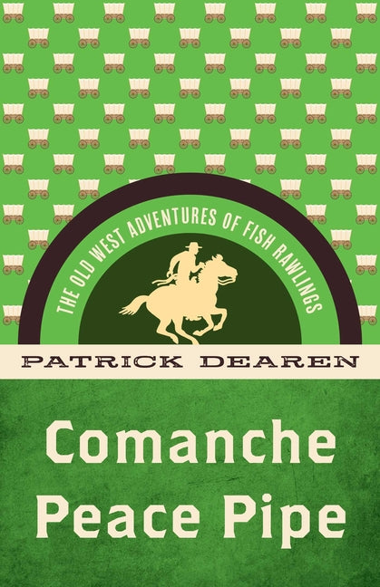 Comanche Peace Pipe: The Old West Adventures of Fish Rawlings