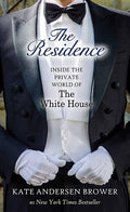 The Residence: Inside the Private World of the White House