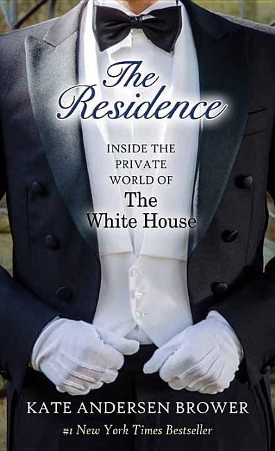 The Residence: Inside the Private World of the White House