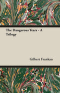 The Dangerous Years - A Trilogy