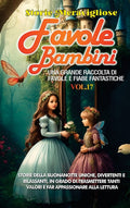 Favole per Bambini: Una grande raccolta di favole e fiabe fantastiche. (Vol.17) Storie della buonanotte uniche, divertenti e rilassanti, in grado di t
