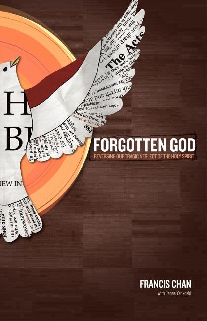 Forgotten God: Reversing Our Tragic Neglect of the Holy Spirit