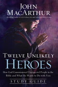 Twelve Unlikely Heroes Study Guide: How God Commissioned Unexpected People in the Bible and What He Wants to Do with You (Study Guide)