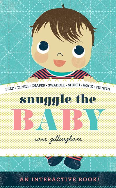 Snuggle the Baby: An Interactive Board Book for Soon-To-Be Big Siblings