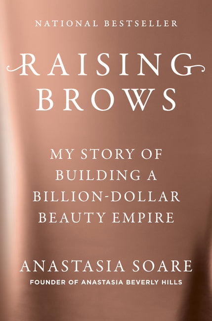 Raising Brows: My Story of Building a Billion-Dollar Beauty Empire