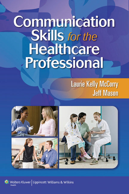 Communication Skills for the Healthcare Professional: .