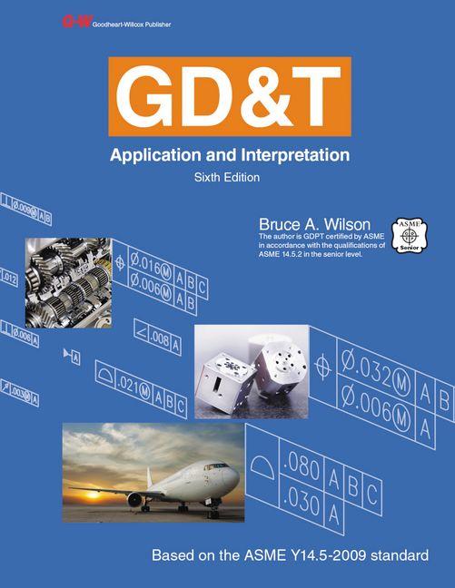 Gd&t: Application and Interpretation (Sixth Edition, Textbook)