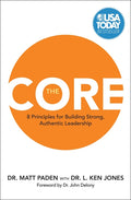 The Core: 8 Principles for Building Strong, Authentic Leadership