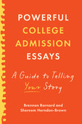 Powerful College Admission Essays: A Guide to Telling Your Story
