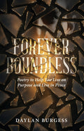 Forever Boundless: Poetry to Help You Live on Purpose and Live in Peace