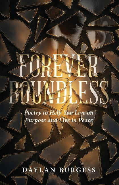 Forever Boundless: Poetry to Help You Live on Purpose and Live in Peace