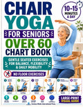 Chair Yoga for Seniors Over 60 Chart Book: A 28-Day Quick Visual Guide with Gentle Seated Exercises to Support Balance, Flexibility & Daily Mobility N