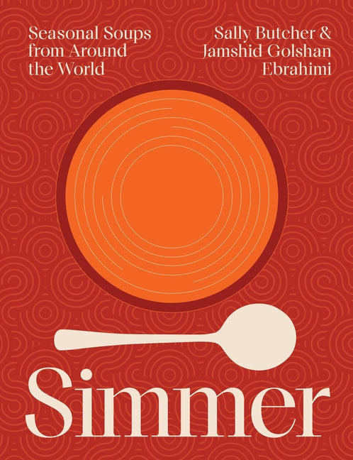 Simmer: Seasonal Soups from Around the World