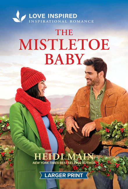 The Mistletoe Baby: An Uplifting Inspirational Romance - An Opposites Attract Christmas Cowboy Romance (Original)