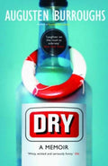Dry: A Memoir. Augusten Burroughs (Revised)