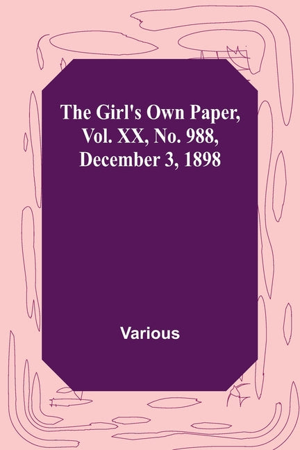 The Girl's Own Paper, Vol. XX, No. 988, December 3, 1898