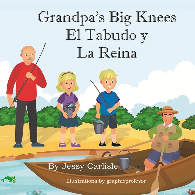 Grandpa's Big Knees (El Tabudo y La Reina): The Fishy Tale of El Tabudo (Bilingue Espanol Y Ingles / Bilingual Spanish & English)