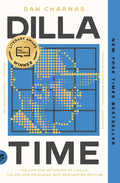Dilla Time: The Life and Afterlife of J Dilla, the Hip-Hop Producer Who Reinvented Rhythm