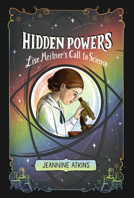 Hidden Powers: Lise Meitner's Call to Science (Reprint)