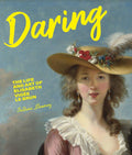 Daring: The Life and Art of Elisabeth Vigée Le Brun