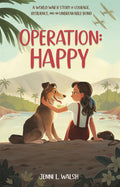 Operation: Happy: A World War II Story of Courage, Resilience, and an Unbreakable Bond