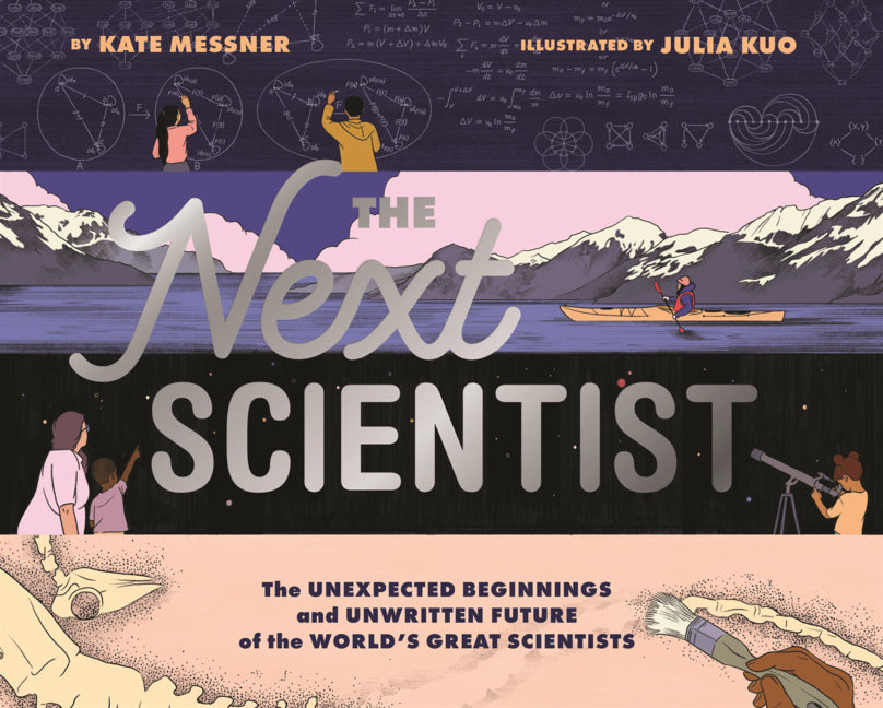 Next Scientist: The Unexpected Beginnings and Unwritten Future of the World's Great Scientists