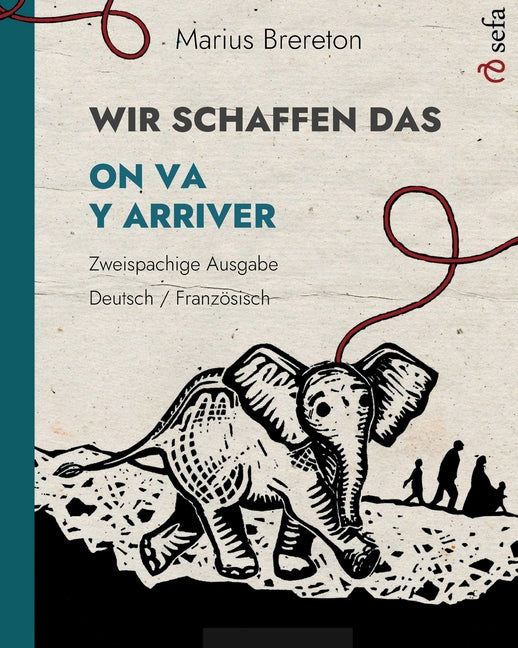 WIR SCHAFFEN DAS - ON VA Y ARRIVER (Deutsch - Französisch): Ein Bilderbuch in zwei Sprachen