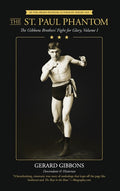 The St. Paul Phantom: The Gibbons Brothers' Fight for Glory, Volume I