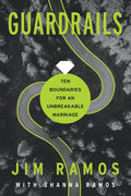 Guardrails: Ten Boundaries for an Unbreakable Marriage Christian Marriage Tips & Boundaries in Your Marriage