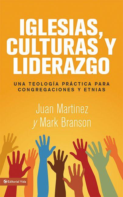 El Iglesias, culturas y liderazgo: Una teolog��a pr��ctica para congregaciones y etnias = Churches, Cultures and Leadership =