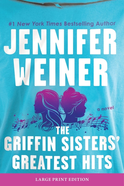 The Griffin Sisters' Greatest Hits: A Novel (Large Print)