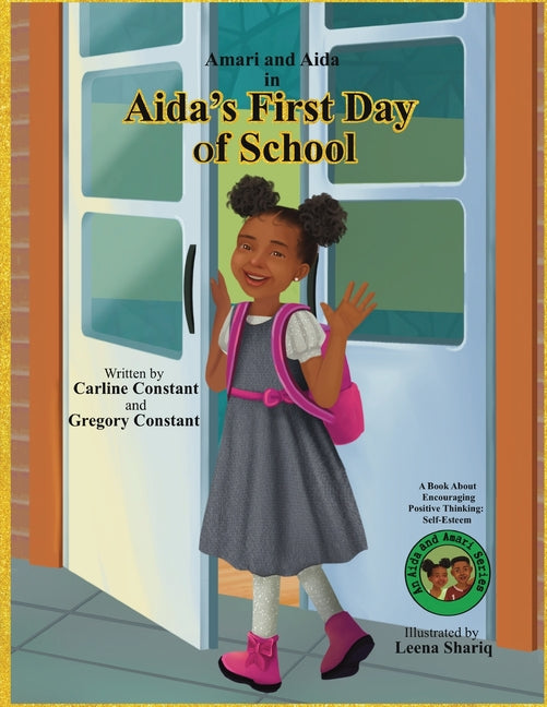 Aida's First Day Of School: A Book About Encouraging Kids Positive Thinking: Kids Self-Esteem l Kids Positive Mindset l Kids Social Emotional Learning