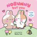 Nobunny But You (Squish Me Book)