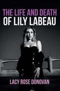 The Life and Death of Lily Labeau: An Adult Film Star's Story of Reclaiming Her Sovereignty